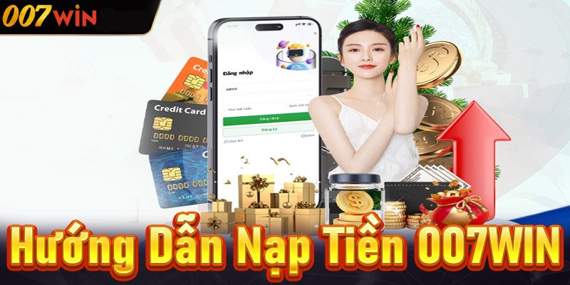 nạp tiền 007win 